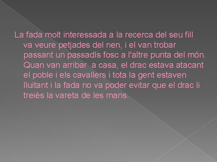 La fada molt interessada a la recerca del seu fill va veure petjades del