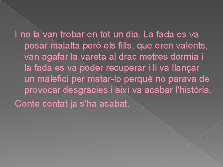 I no la van trobar en tot un dia. La fada es va posar