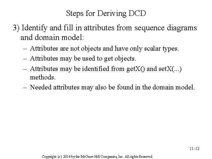 Steps for Deriving DCD 3) Identify and fill in attributes from sequence diagrams and Steps for Deriving DCD 3) Identify and fill in attributes from sequence diagrams and