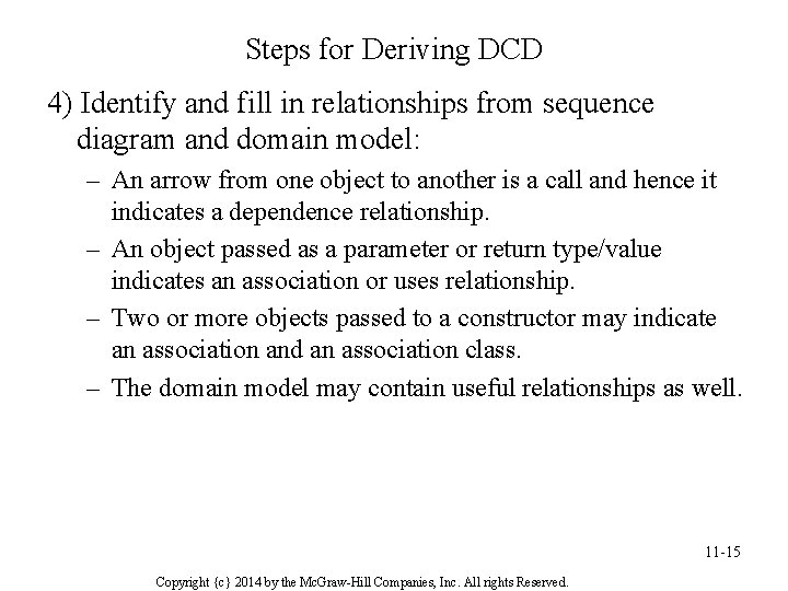 Steps for Deriving DCD 4) Identify and fill in relationships from sequence diagram and Steps for Deriving DCD 4) Identify and fill in relationships from sequence diagram and