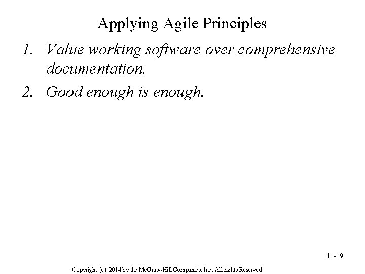 Applying Agile Principles 1. Value working software over comprehensive documentation. 2. Good enough is Applying Agile Principles 1. Value working software over comprehensive documentation. 2. Good enough is