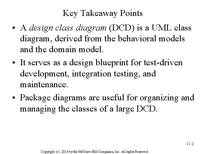 Key Takeaway Points • A design class diagram (DCD) is a UML class diagram, Key Takeaway Points • A design class diagram (DCD) is a UML class diagram,