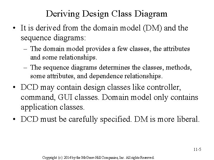Deriving Design Class Diagram • It is derived from the domain model (DM) and Deriving Design Class Diagram • It is derived from the domain model (DM) and