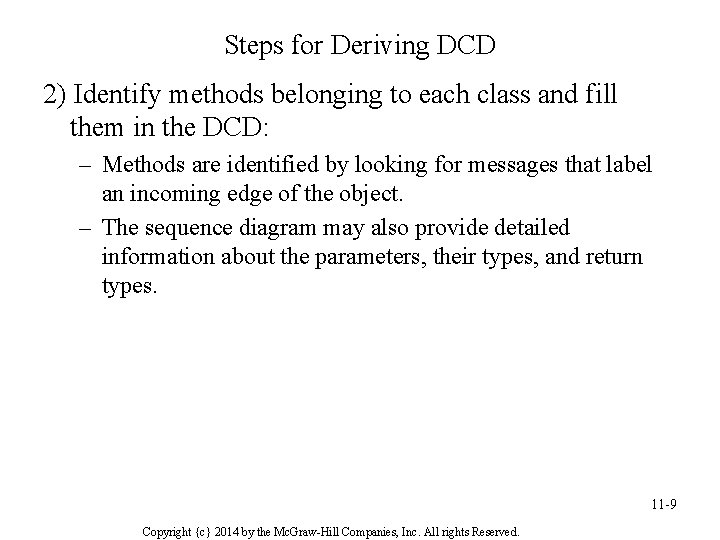 Steps for Deriving DCD 2) Identify methods belonging to each class and fill them Steps for Deriving DCD 2) Identify methods belonging to each class and fill them