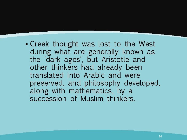 § Greek thought was lost to the West during what are generally known as