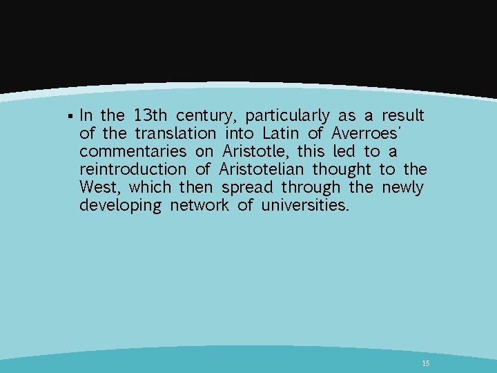§ In the 13 th century, particularly as а result of the translation into