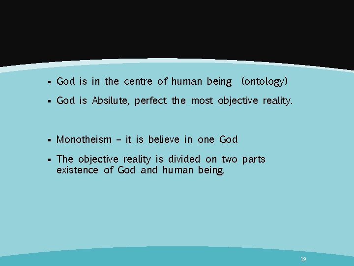 § God is in the centre of human being (ontology) § God is Absilute,