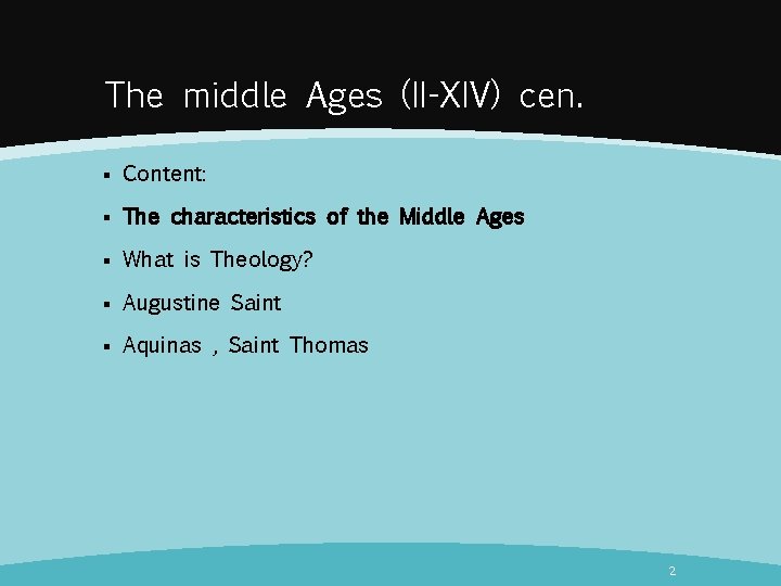 The middle Ages (II-XIV) cen. § Content: § The characteristics of the Middle Ages