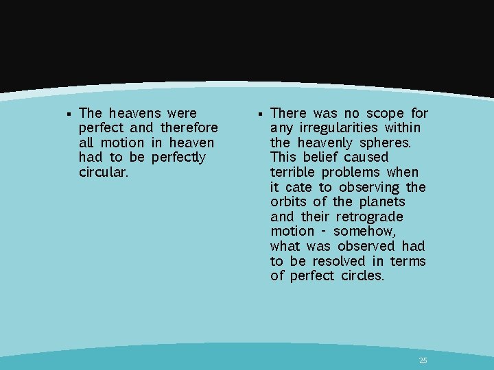 § The heavens were perfect and therefore all motion in heaven had to be