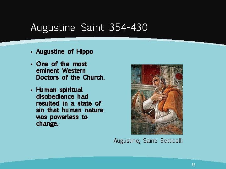 Augustine Saint 354 -430 § Augustine of Hippo § One of the most eminent