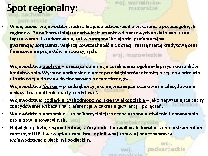 Spot regionalny: • W większości województw średnia krajowa odzwierciedla wskazania z poszczególnych regionów. Za