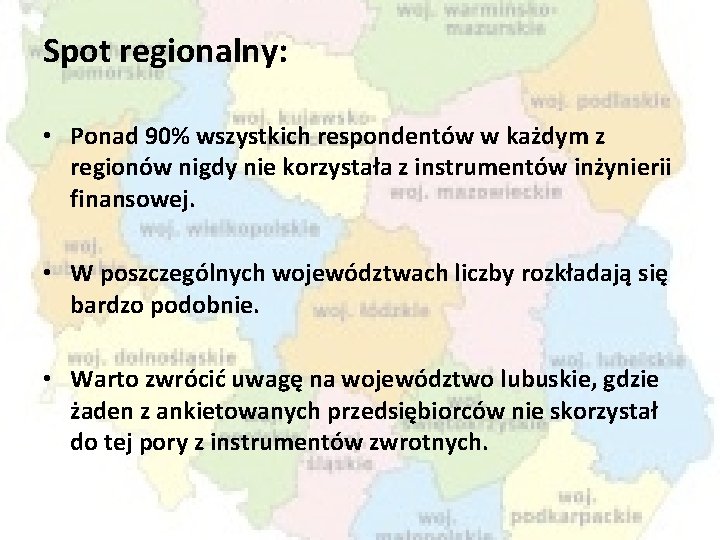 Spot regionalny: • Ponad 90% wszystkich respondentów w każdym z regionów nigdy nie korzystała