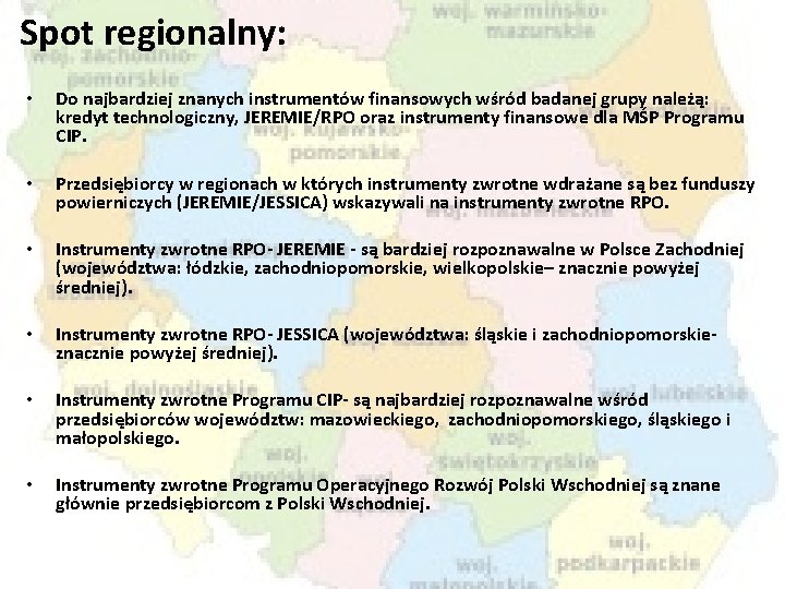 Spot regionalny: • Do najbardziej znanych instrumentów finansowych wśród badanej grupy należą: kredyt technologiczny,