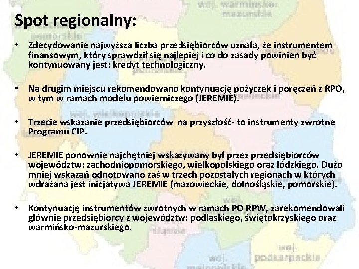 Spot regionalny: • Zdecydowanie najwyższa liczba przedsiębiorców uznała, że instrumentem finansowym, który sprawdził się