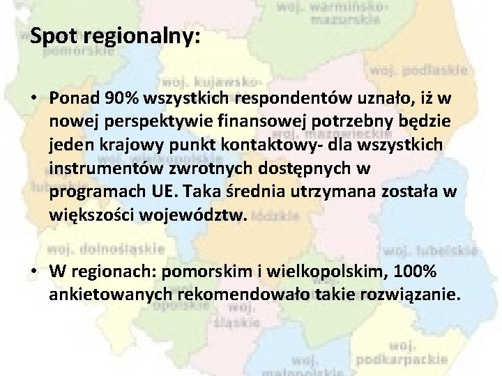 Spot regionalny: • Ponad 90% wszystkich respondentów uznało, iż w nowej perspektywie finansowej potrzebny