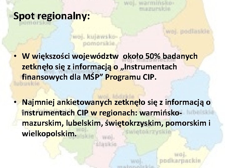 Spot regionalny: • W większości województw około 50% badanych zetknęło się z informacją o