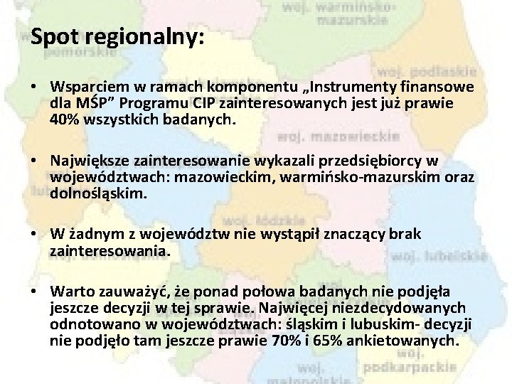 Spot regionalny: • Wsparciem w ramach komponentu „Instrumenty finansowe dla MŚP” Programu CIP zainteresowanych