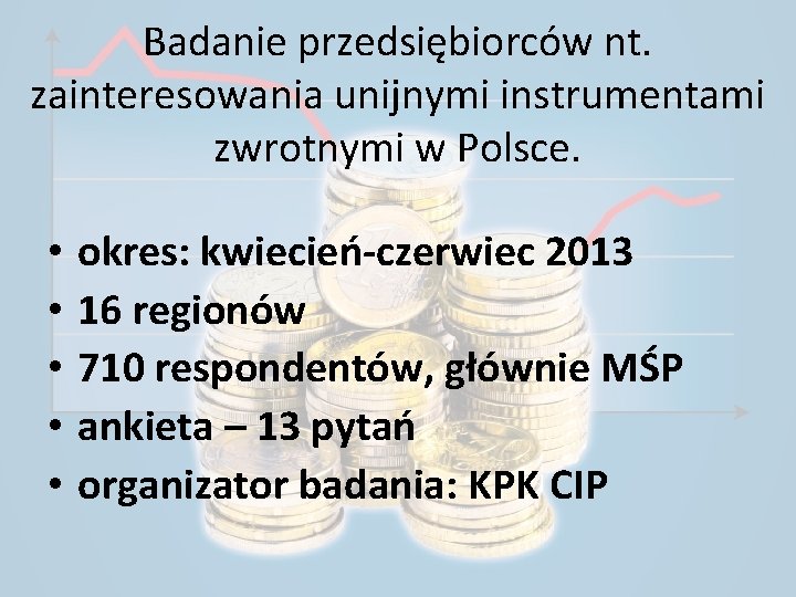 Badanie przedsiębiorców nt. zainteresowania unijnymi instrumentami zwrotnymi w Polsce. • • • okres: kwiecień-czerwiec
