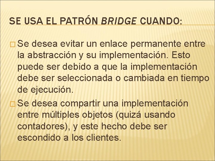 SE USA EL PATRÓN BRIDGE CUANDO: � Se desea evitar un enlace permanente entre