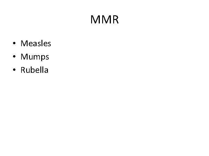 MMR • Measles • Mumps • Rubella 