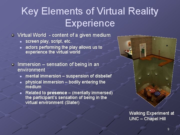 Key Elements of Virtual Reality Experience Virtual World - content of a given medium