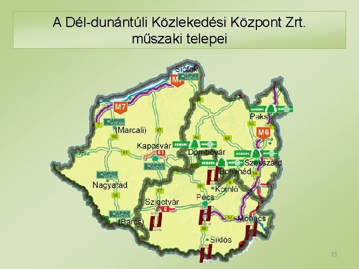 A Dél-dunántúli Közlekedési Központ Zrt. műszaki telepei 15 