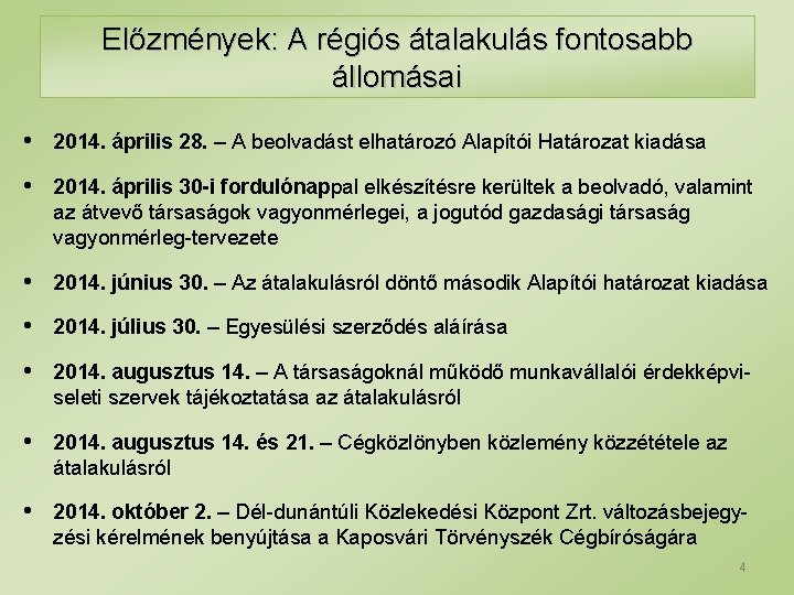 Előzmények: A régiós átalakulás fontosabb állomásai • 2014. április 28. – A beolvadást elhatározó