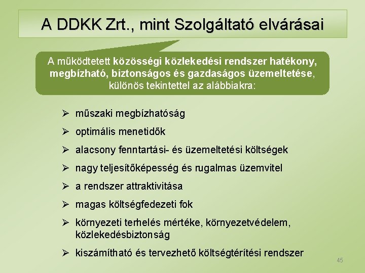 A DDKK Zrt. , mint Szolgáltató elvárásai A működtetett közösségi közlekedési rendszer hatékony, megbízható,