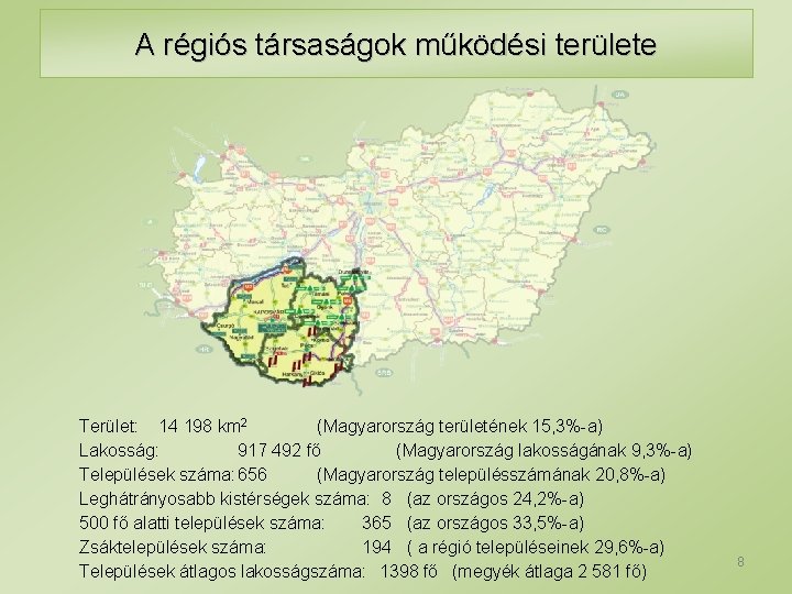 A régiós társaságok működési területe Terület: 14 198 km 2 (Magyarország területének 15, 3%-a)