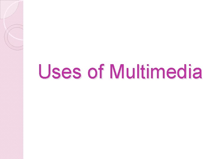 Uses of Multimedia 