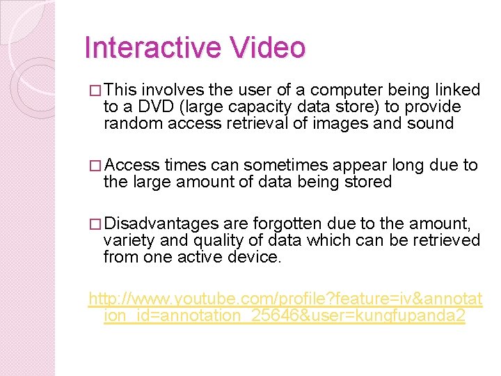 Interactive Video � This involves the user of a computer being linked to a