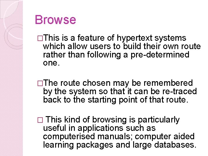 Browse �This is a feature of hypertext systems which allow users to build their