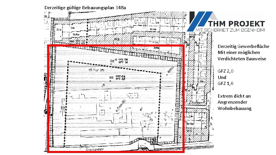 Derzeitige gültige Bebauungsplan 348 a Derzeitig Gewerbefläche Mit einer möglichen Verdichteten Bauweise GFZ 2,