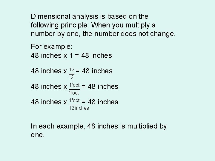 Dimensional analysis is based on the following principle: When you multiply a number by