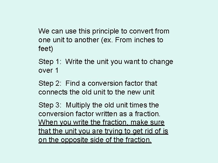 We can use this principle to convert from one unit to another (ex. From