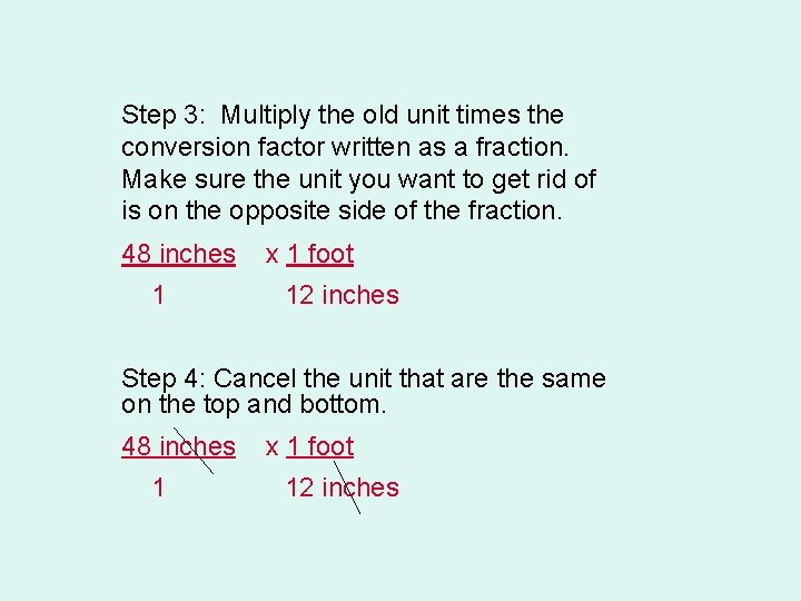 Step 3: Multiply the old unit times the conversion factor written as a fraction.