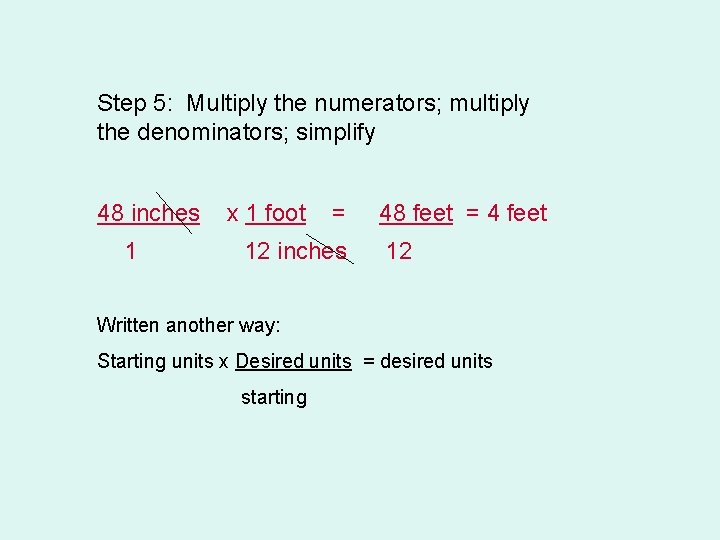 Step 5: Multiply the numerators; multiply the denominators; simplify 48 inches 1 x 1