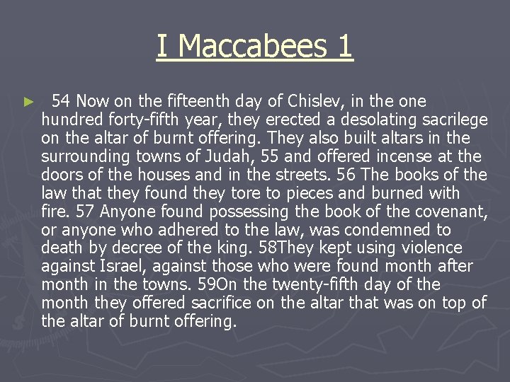 I Maccabees 1 ► 54 Now on the fifteenth day of Chislev, in the