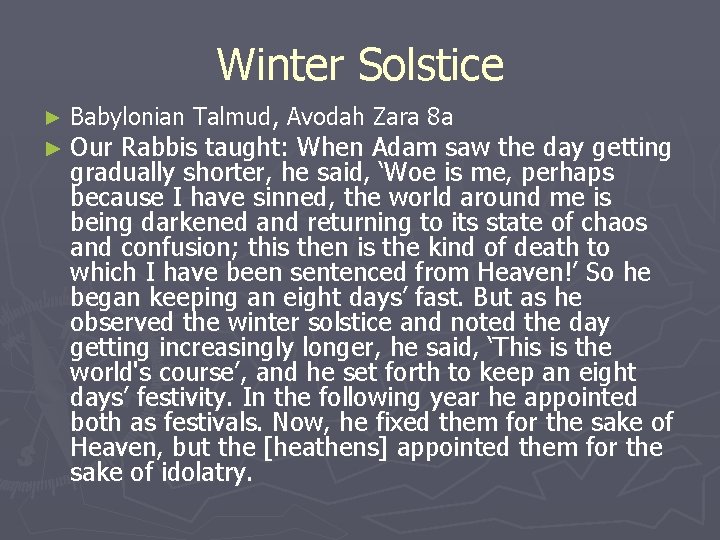 Winter Solstice ► Babylonian Talmud, Avodah Zara 8 a ► Our Rabbis taught: When