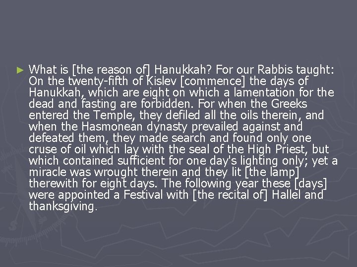 ► What is [the reason of] Hanukkah? For our Rabbis taught: On the twenty-fifth