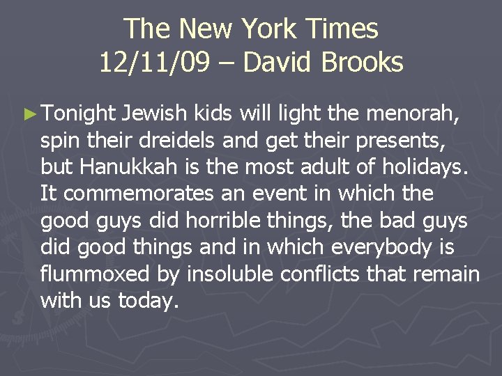 The New York Times 12/11/09 – David Brooks ► Tonight Jewish kids will light