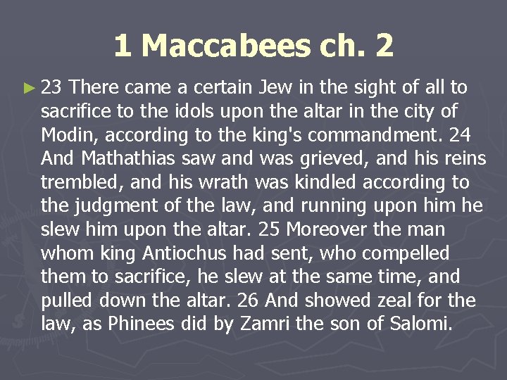 1 Maccabees ch. 2 ► 23 There came a certain Jew in the sight