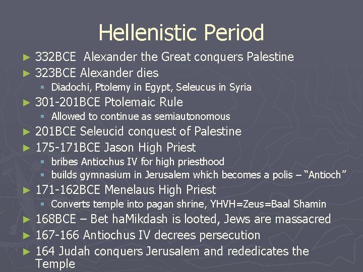 Hellenistic Period 332 BCE Alexander the Great conquers Palestine ► 323 BCE Alexander dies