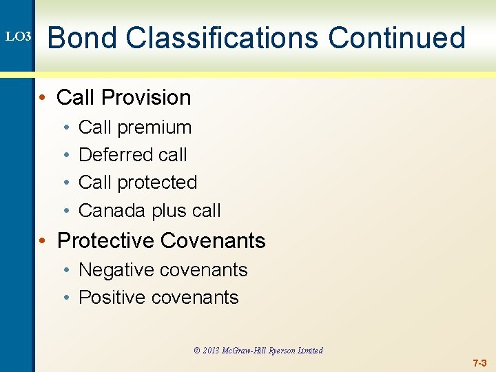 LO 3 Bond Classifications Continued • Call Provision • • Call premium Deferred call