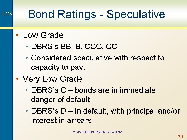 LO 3 Bond Ratings - Speculative • Low Grade • DBRS’s BB, B, CCC,