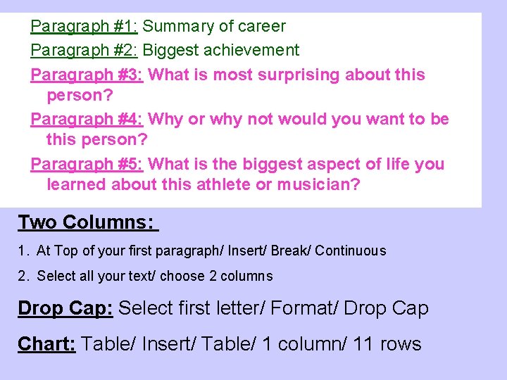 Paragraph #1: Summary of career Paragraph #2: Biggest achievement Paragraph #3: What is most