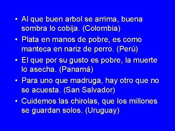  • Al que buen arbol se arrima, buena sombra lo cobija. (Colombia) •