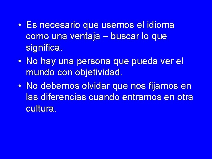  • Es necesario que usemos el idioma como una ventaja – buscar lo