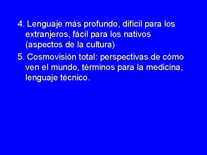 4. Lenguaje más profundo, difícil para los extranjeros, fácil para los nativos (aspectos de