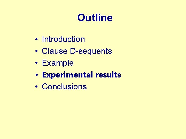 Outline • • • Introduction Clause D-sequents Example Experimental results Conclusions 